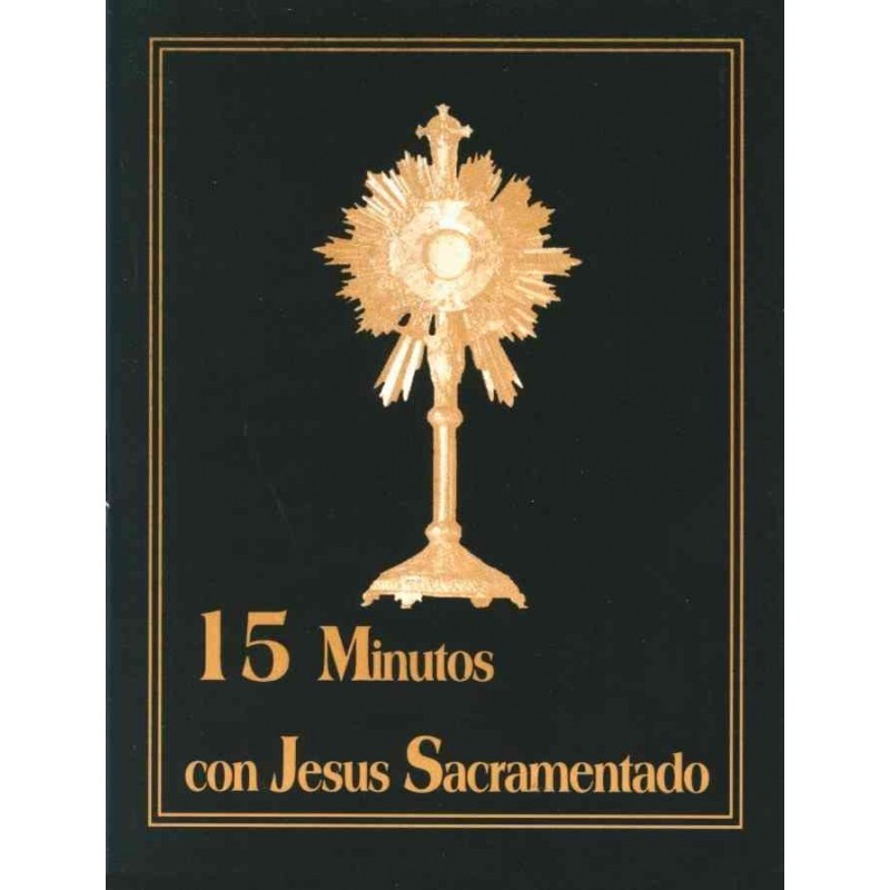 15 minutos con Jesus Sacramentado