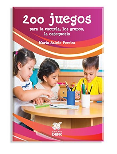 200 juegos para la escuela, los grupos y la catequesis