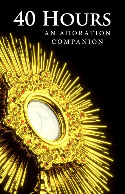 40 HOURS AN ADORATION COMPANION