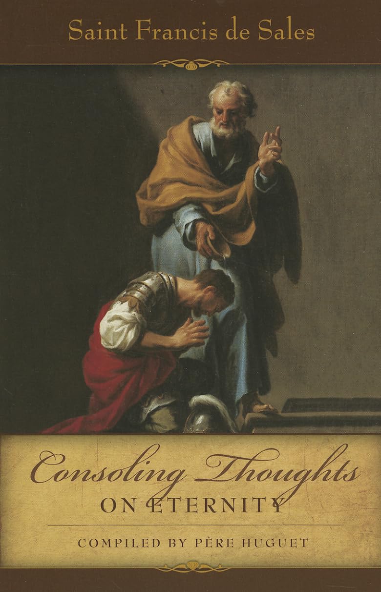 Saint Francis Of Sales Consoling Thoughts On Eternity