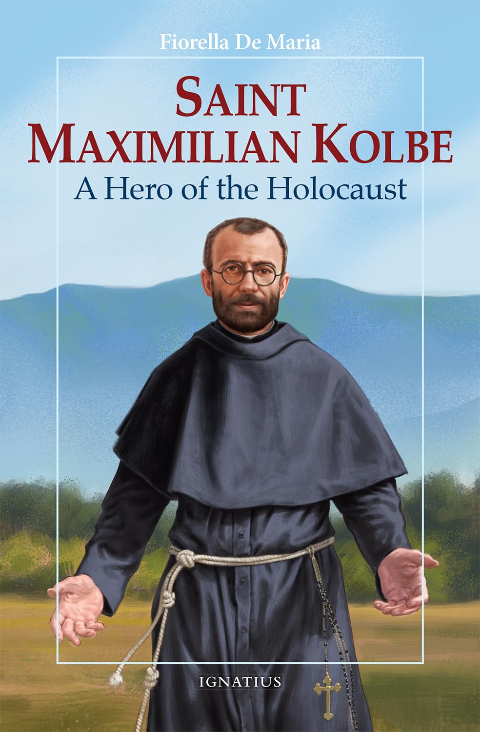 Saint Maximilian Kolbe : A Hero Of The Holocaust