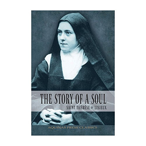The Story Of A Soul: Saint Therese Of Lisieux