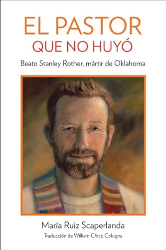 El Pastor Que No Huyó: Beato Stanley Rother