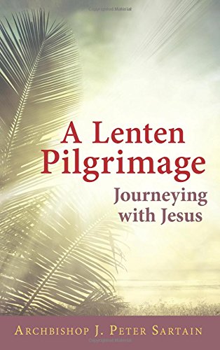 A LENTEN PILGRIMAGE JOURNEYING WITH JESUS