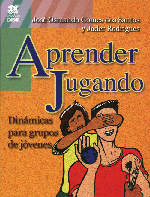 Aprender Jugando : Dinamicas Para Grupos De Jóvenes