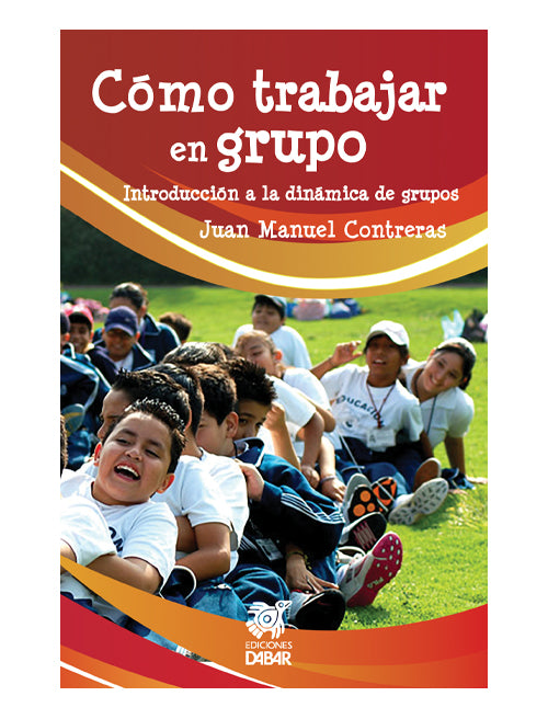 Como Trabajar En Grupo : Introduccion A La Dinámica De Grupos