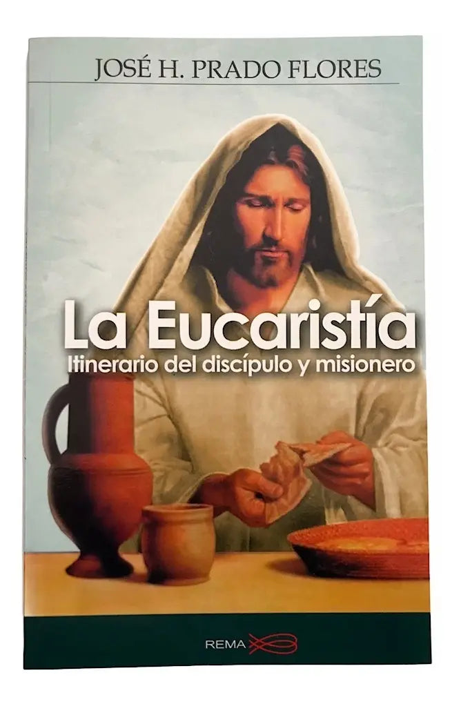 La Eucaristía Itinerario Del Discípulo Y Misionero
