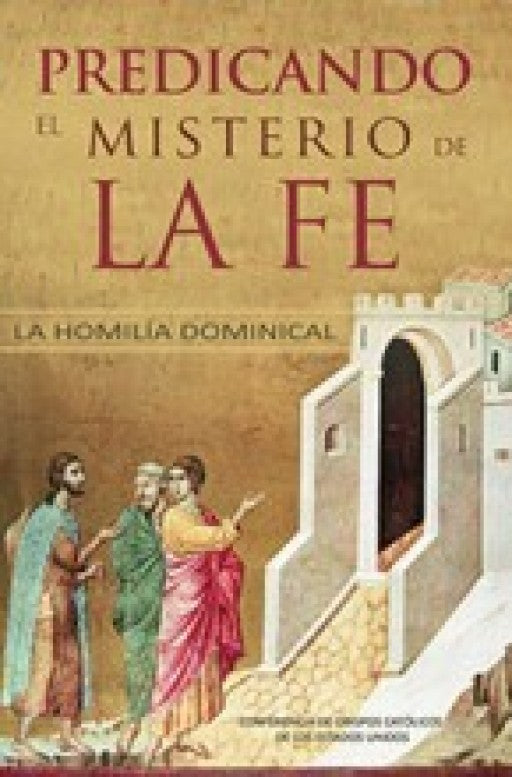 Predicando El Misterio De La Fe La Homilía Dominical