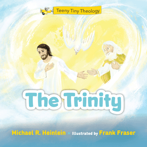 Teeny Tinny Theology : The Trinity