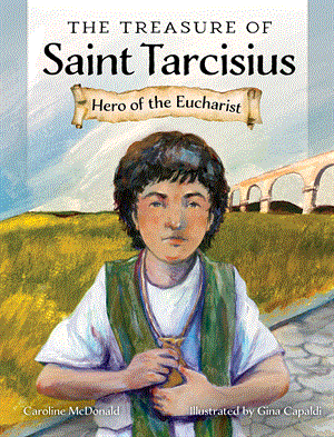 The Treasure Of Saint Tarcisius Hero Of The Eucharist
