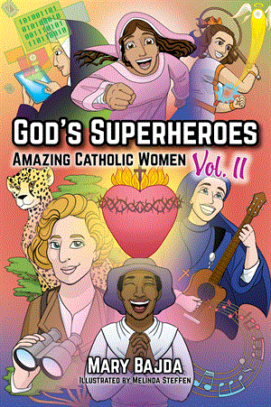 God's Superheroes Amazing Catholic Women Vol. II