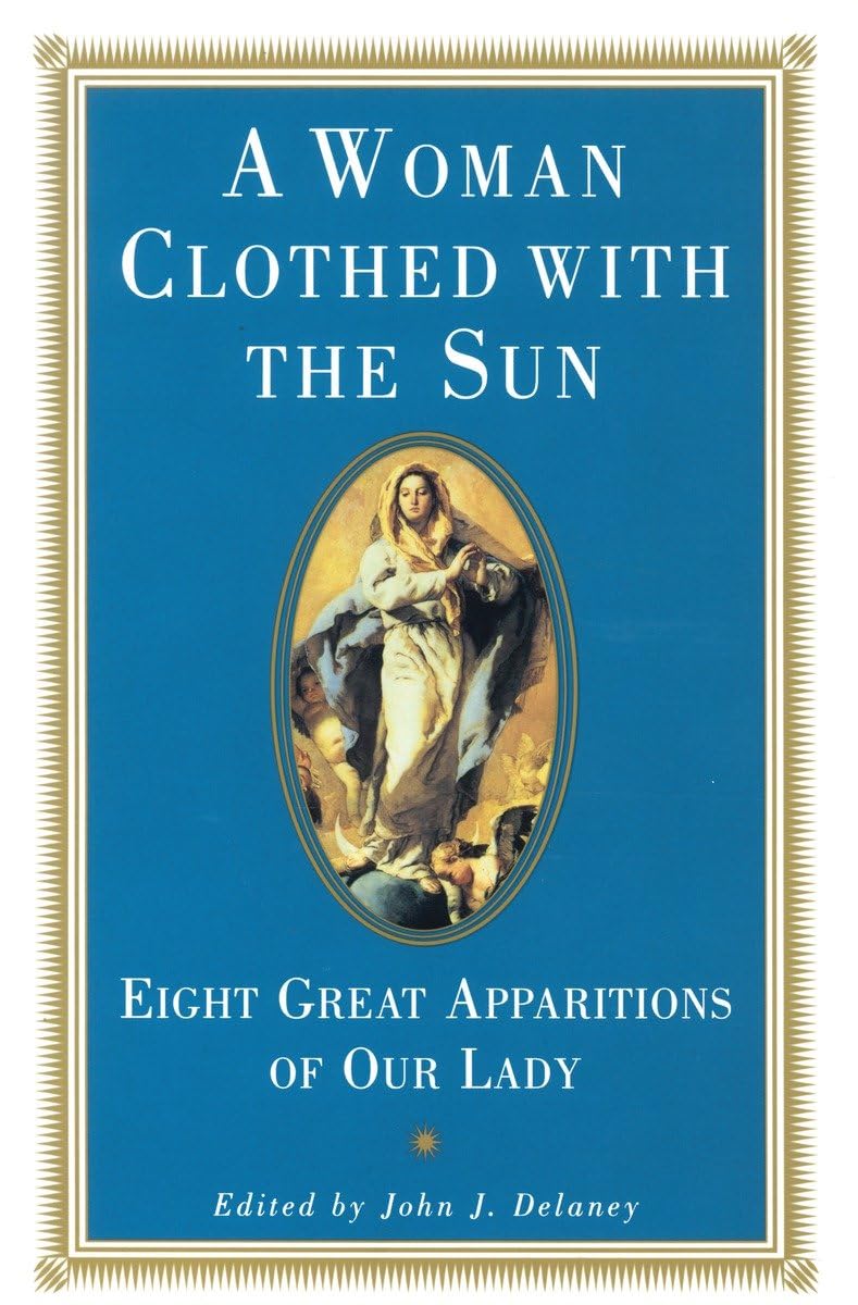 A Woman Clothed With The Sun Eight Great Apparitions Of Our Lady