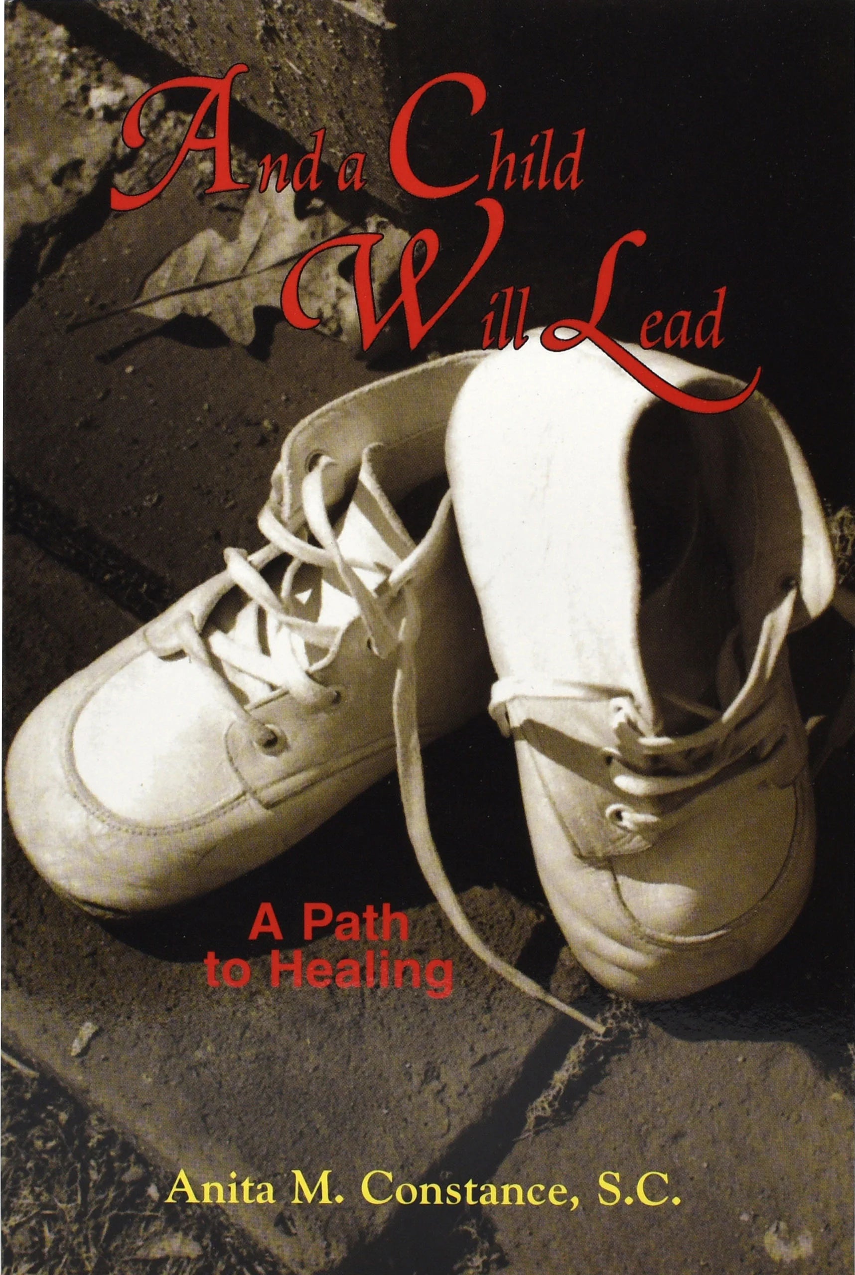 And A Child Will Lead: A Path To Healing