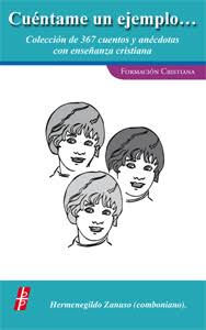 Cuentame Otro Ejemplo : Coleccion De Cuentos y Ancedotas Con Enseñanza Cristiana