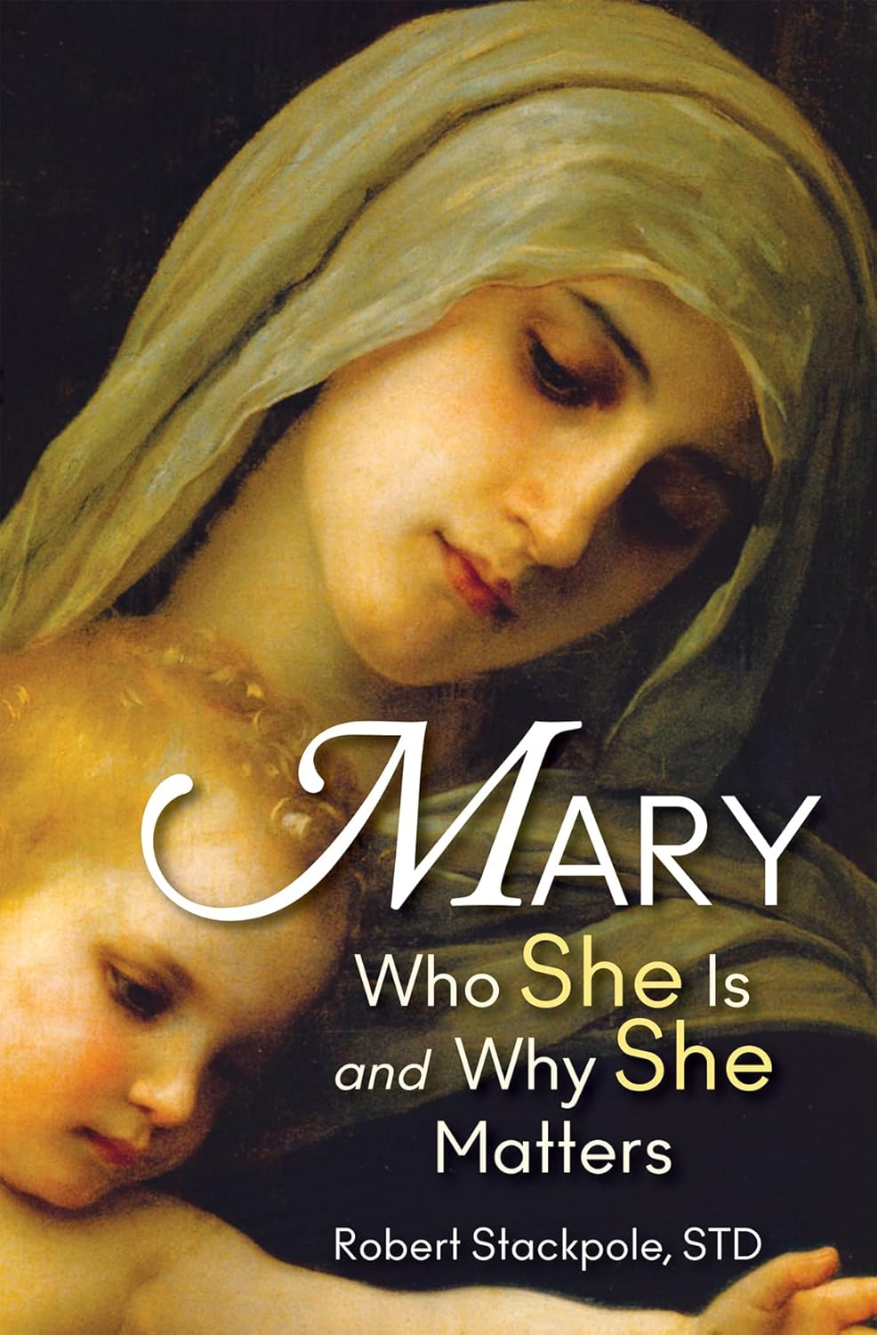 Mary Who Is She And Why She Matters