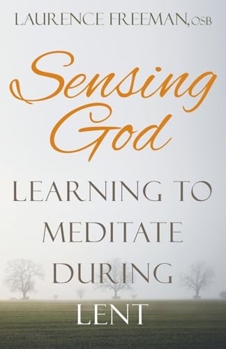 Sensing God Learning To Meditate During Lent