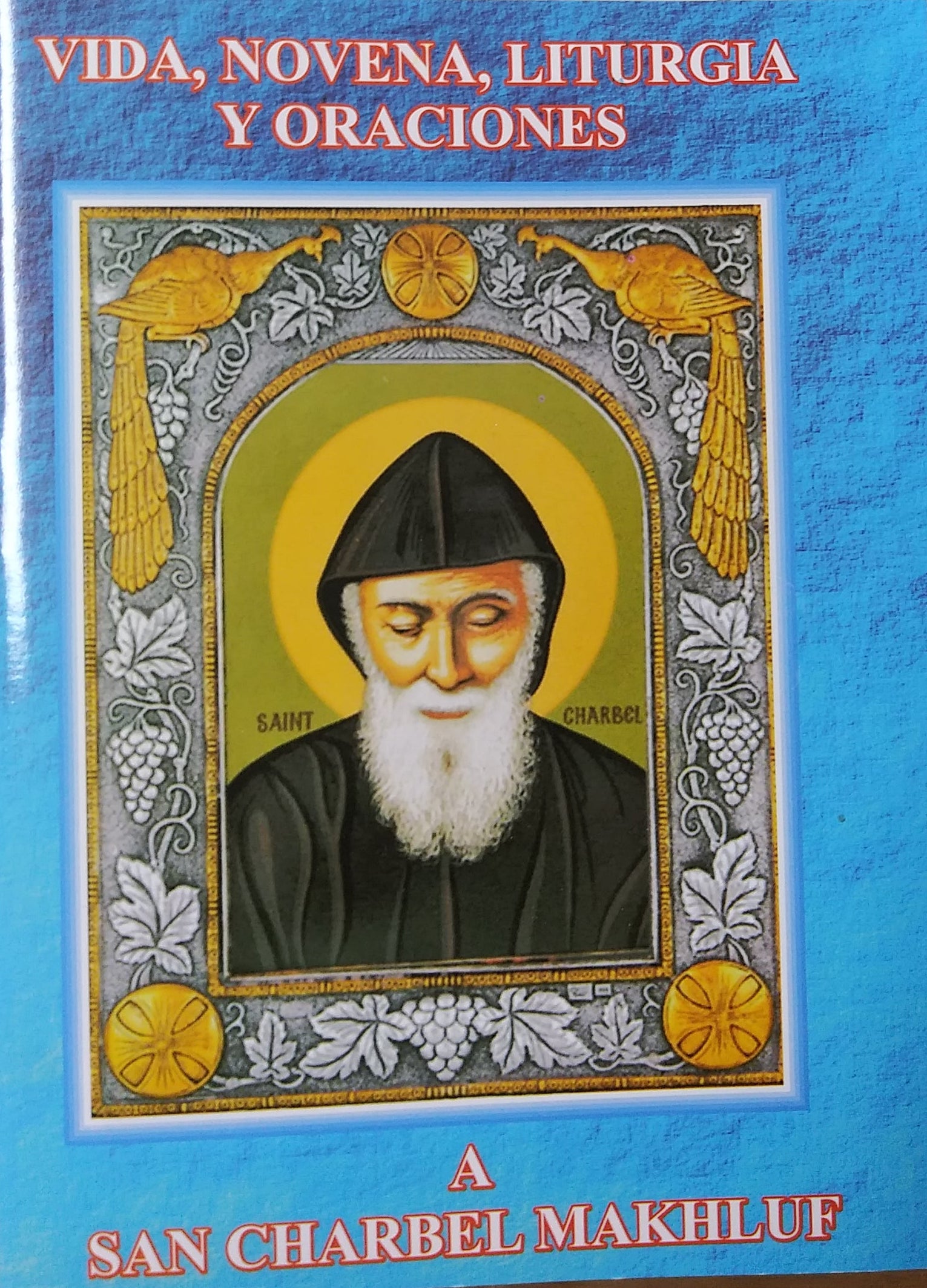 Vida, Novena, Liturgia Y Oraciones A San Charbel Makhuf