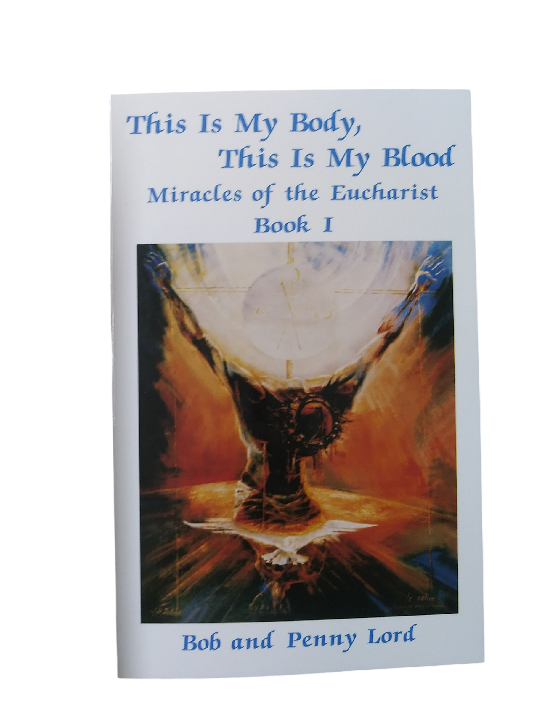 This Is My Body, This Is My Blood Miracles Of The Eucharist