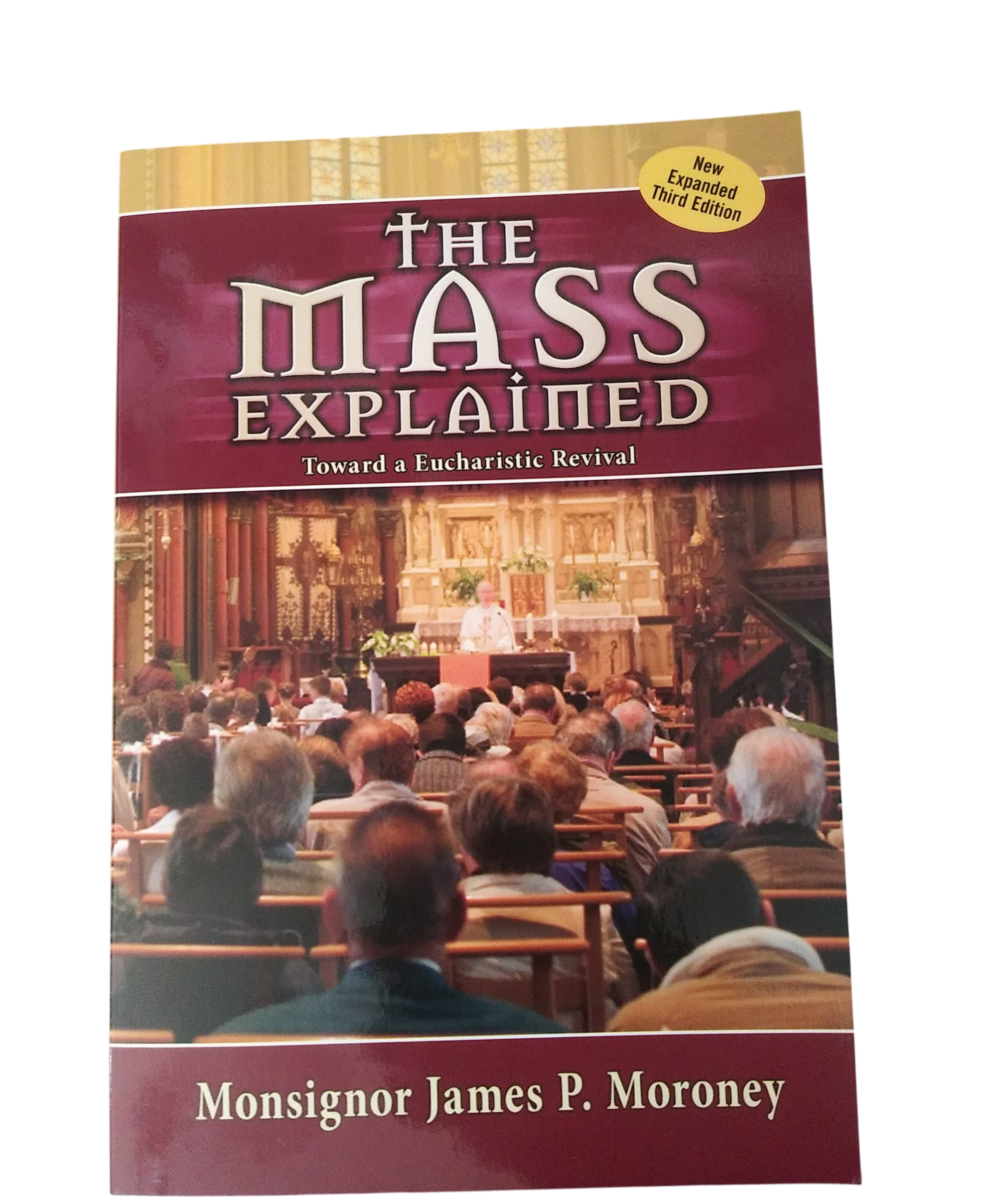 The Mass Explained: Toward A Eucharistic Revival
