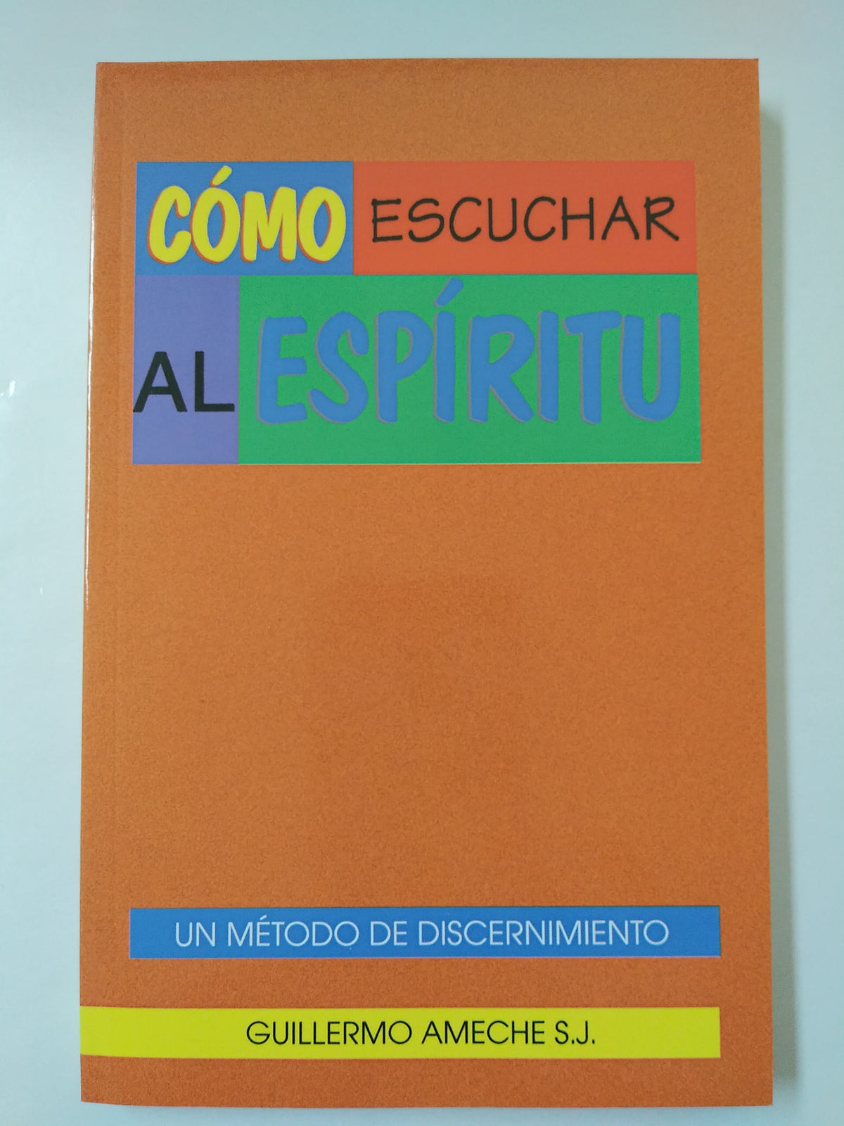 Como Escuchar Al Espiritu - Un Método De Discernimiento