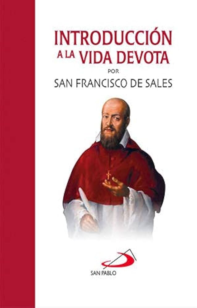 Introduccion A La Vida Devota: Por San Francisco De Sales