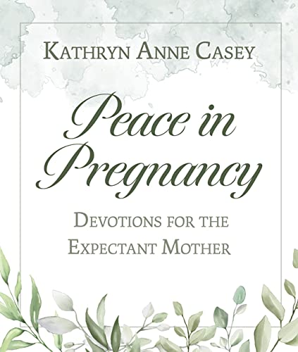 Peace In Pregnancy Devotions For The Expectant Mother