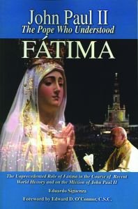 Juan Pablo II El Papa Que Comprendio A Fatima