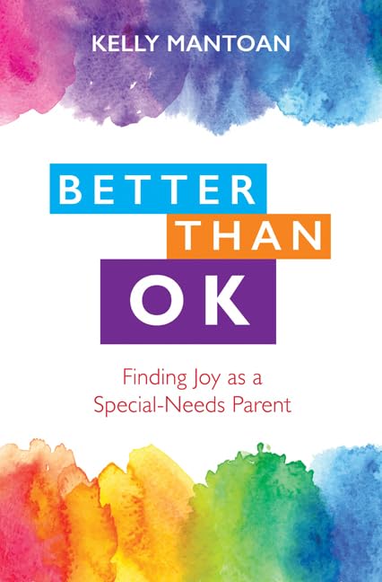 Better Than Ok Finding Joy as a Special Needs Parent