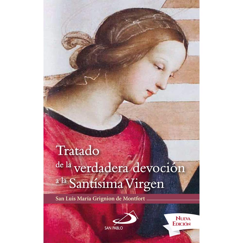 Tratado De La Verdadera Devoción A La Santísima Virgen