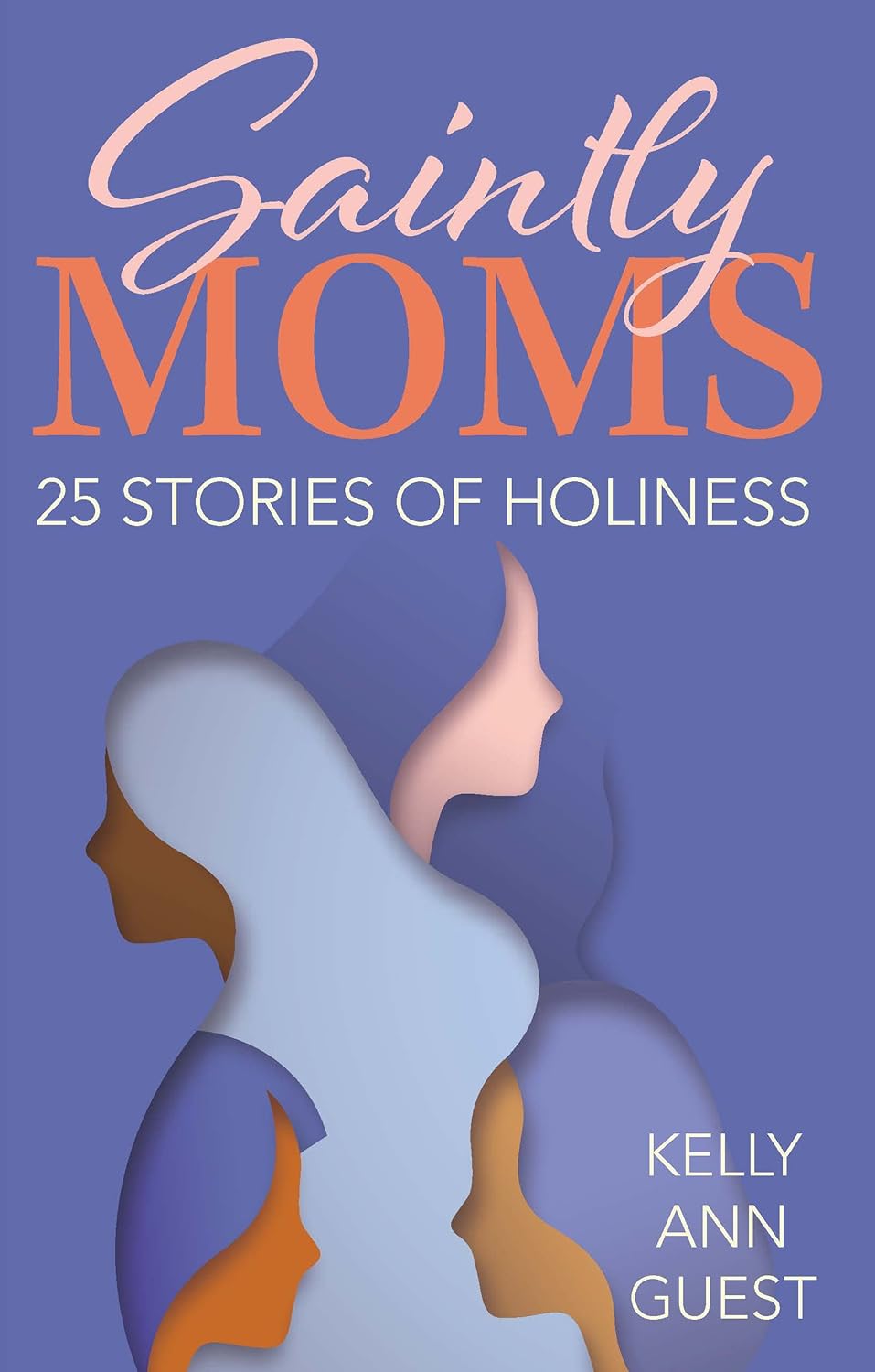 Saintly Moms 25 Stories Of Holiness