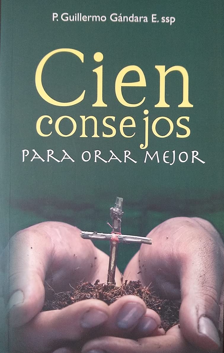 Cien Consejos Para Orar Mejor