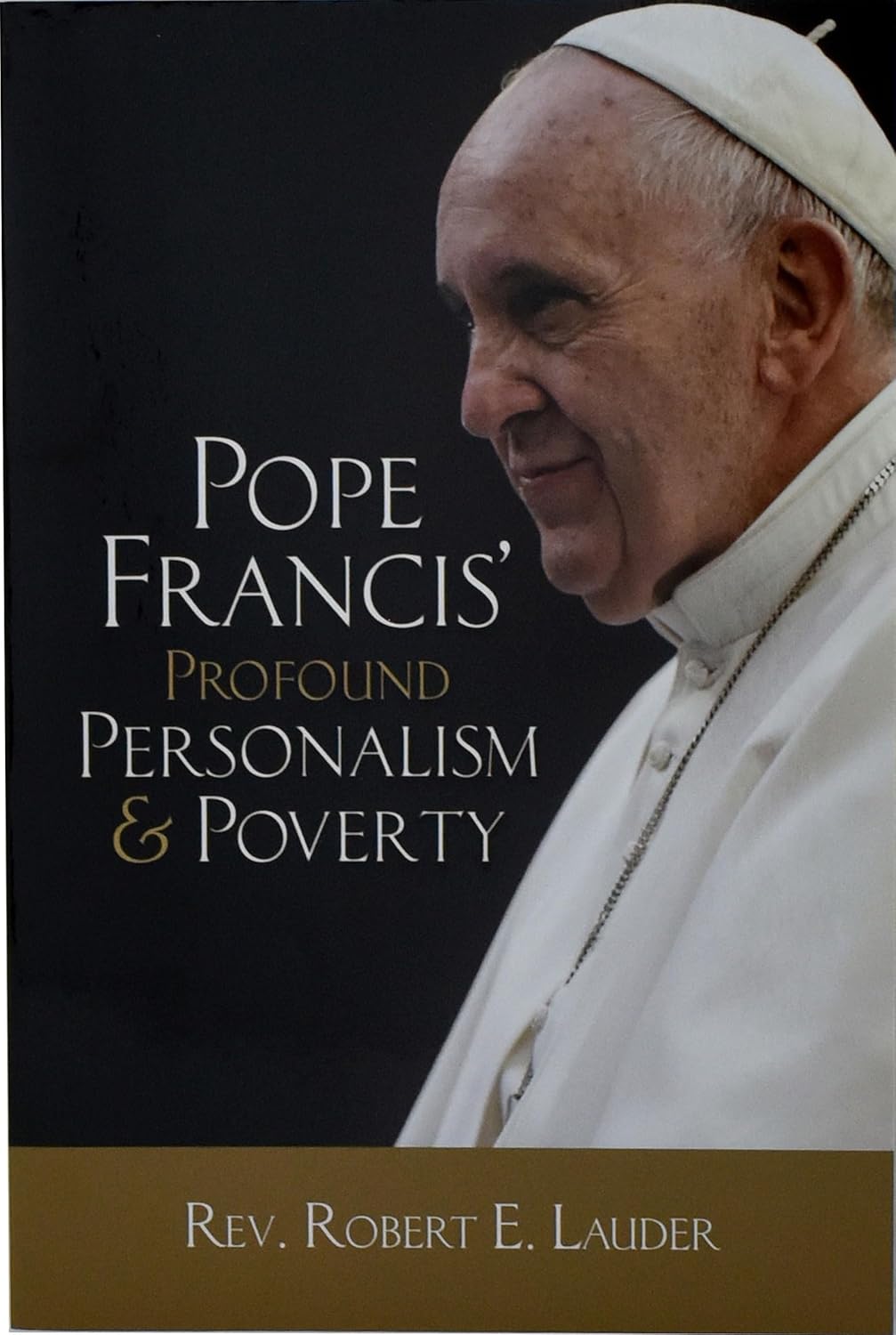 Pope Francis Profound Personalism & Poverty