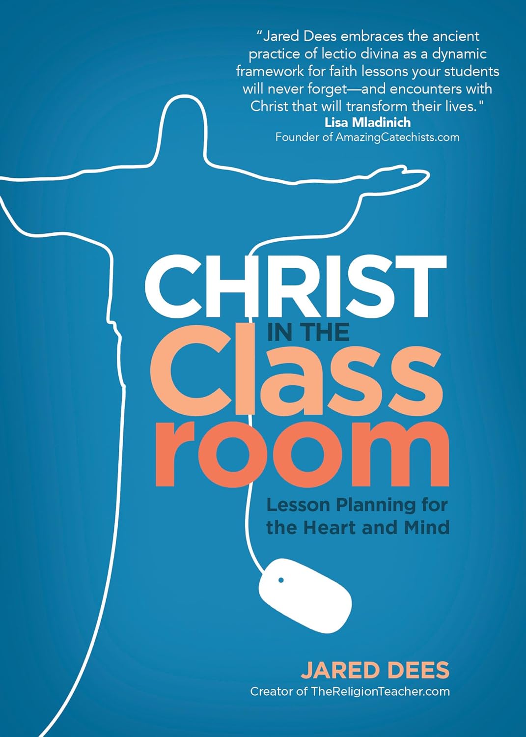 Christ In The Classroom Lesson Planning For The Heart And Mind