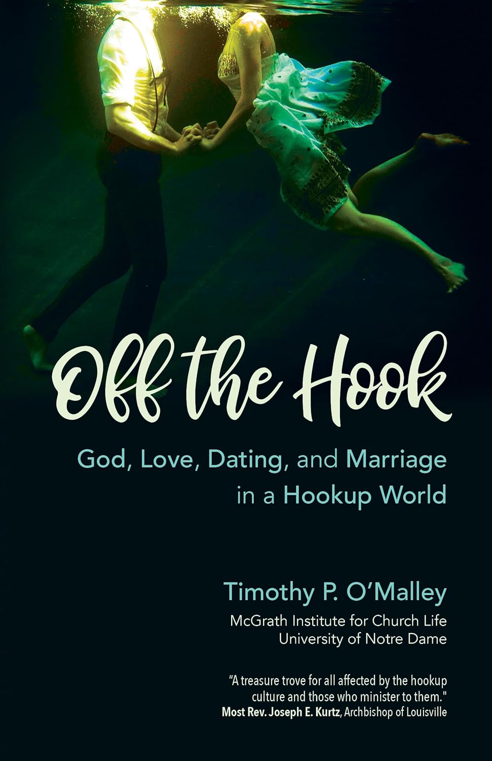 Off The Hook God, Love, Dating, And Marriage In A Hookup World
