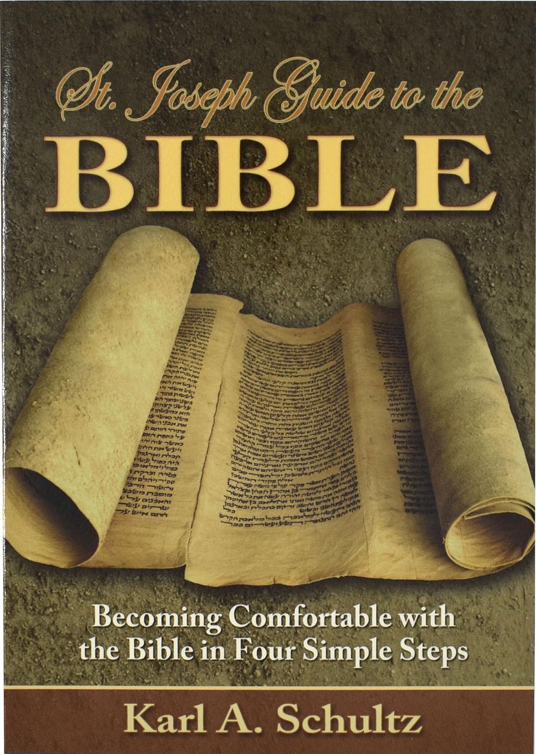 St.Joseph Guide To The Bible Becoming Comfortable with the Bible In Four Simple Steps