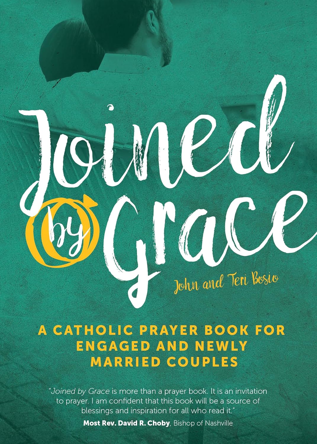 Joined By Grace A Catholic Prayer Book For Engaged And Newly Married Couples