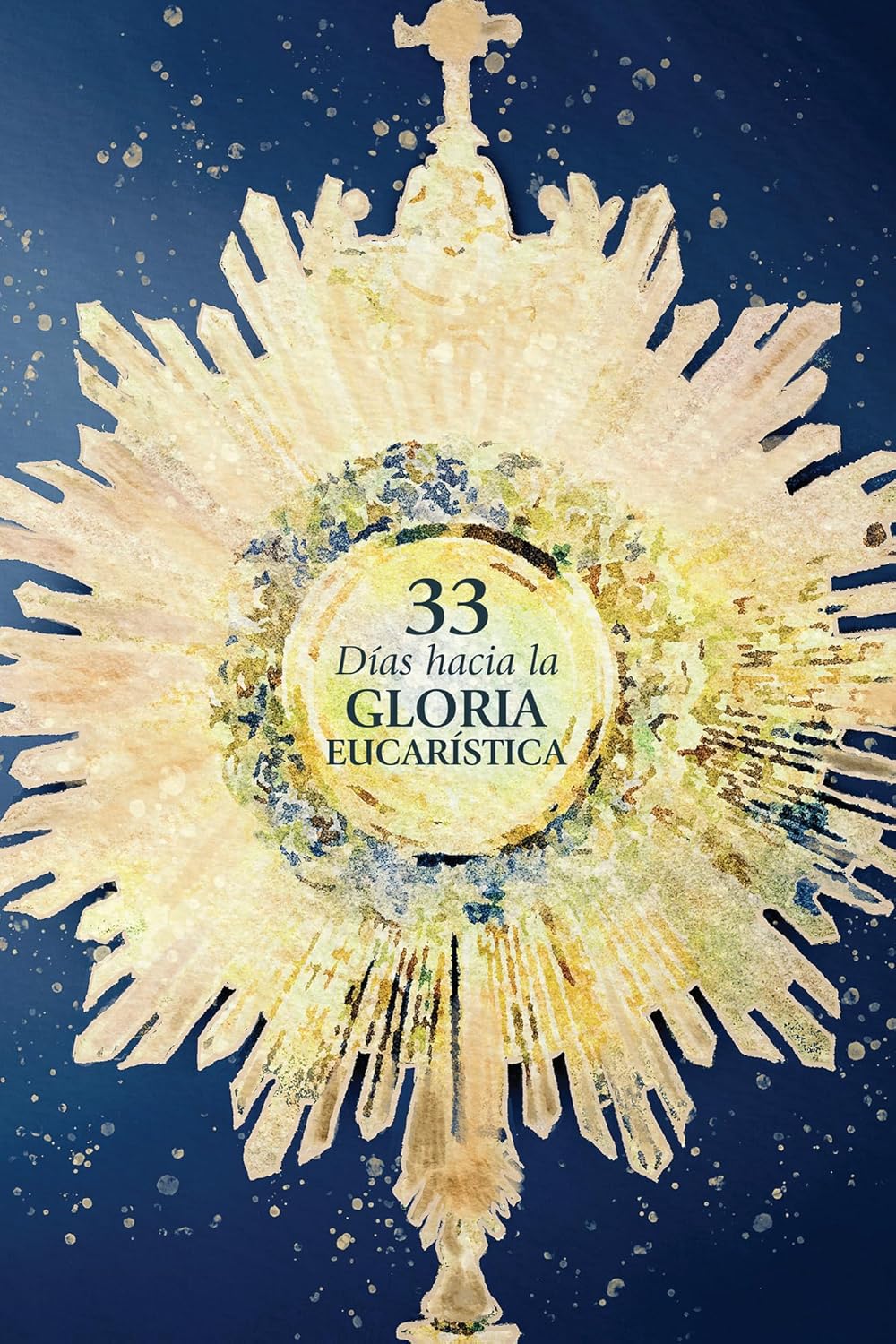 33 Dias Hacia La Gloria Eucaristica