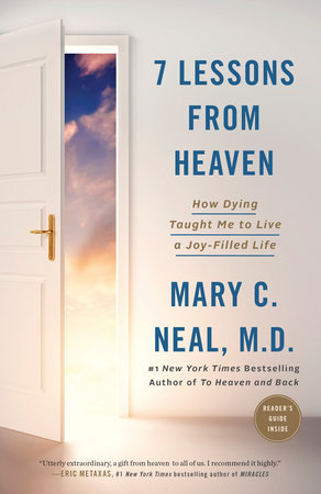7 Lessons From Heaven How Dying Taught Me To Live a Joy-filled Life