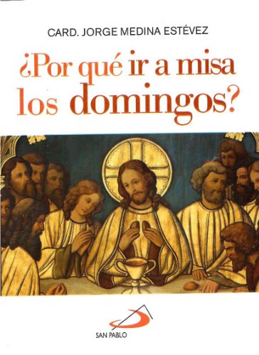 ¿Por Que Ir A Misa Los Domingos?