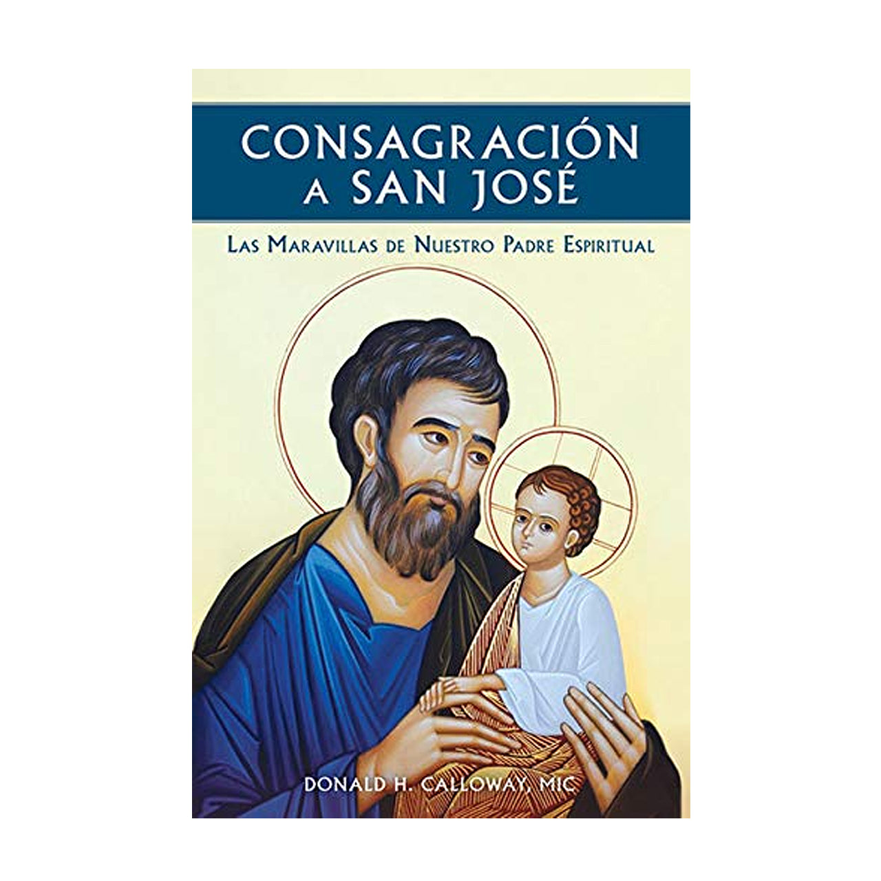 Consagracion A San Jose: Las Maravillas De Nuestro Padre Espiritual