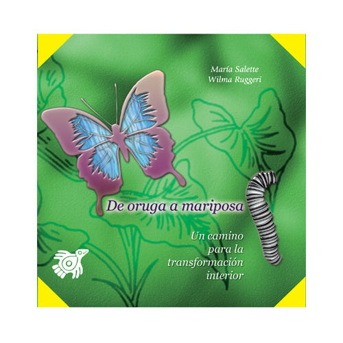 De Oruga A Mariposa : Un Camino Para La Transformación Interior