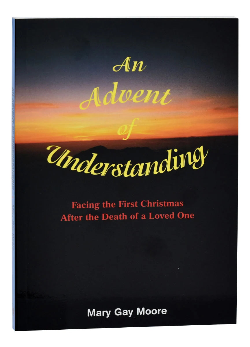 Advent Of Understanding - Facing The First Christmas After The Death Of A Loved One