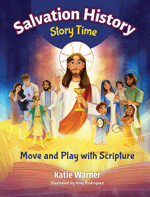 Salvation History Story Time Move and Play with Scripture