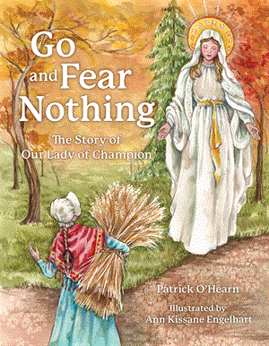 Go On Fear Nothing The Story Of Our Lady Of Champion