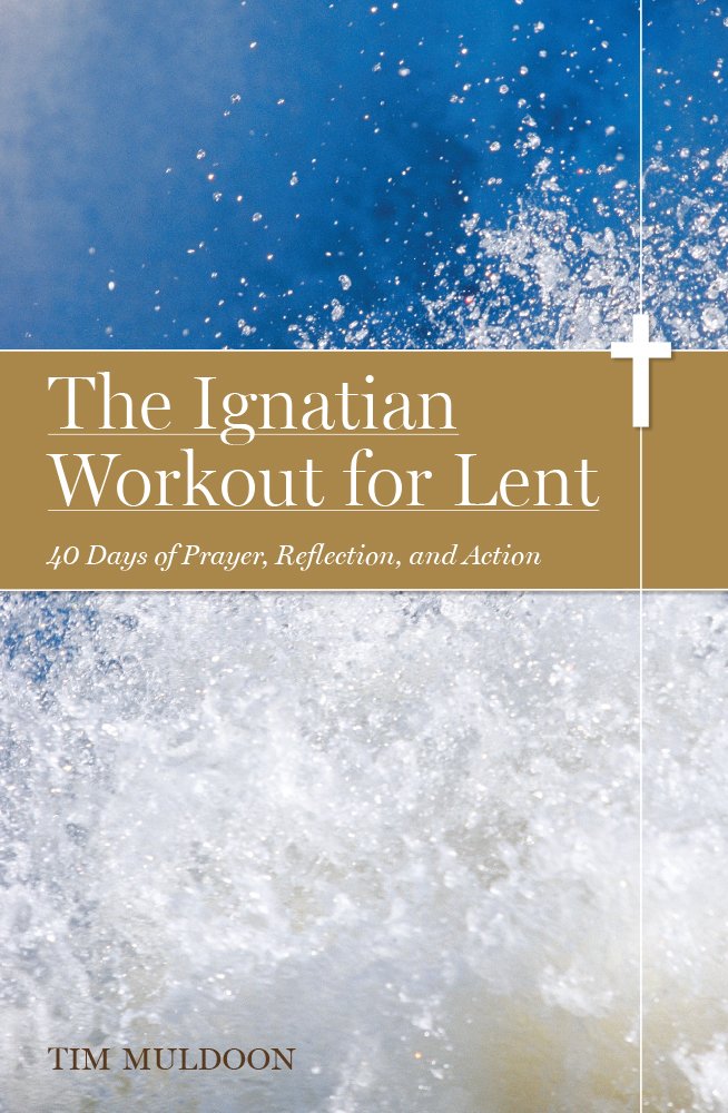 THE IGNATIAN WORKOUT FOR LENT