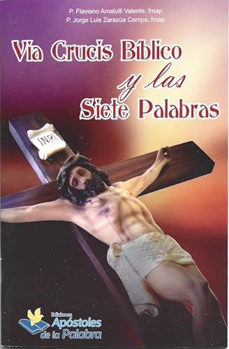 VIA CRUCIS BIBLICO Y LAS SIETE PALABRAS