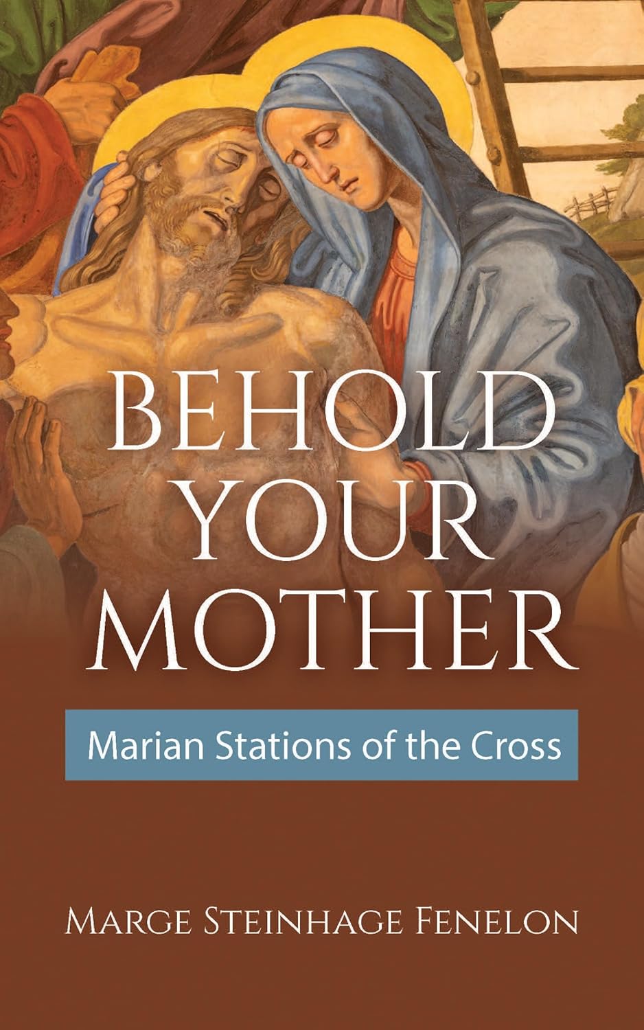 BEHOLD YOUR MOTHER MARIAN STATIONS OF THE CROSS