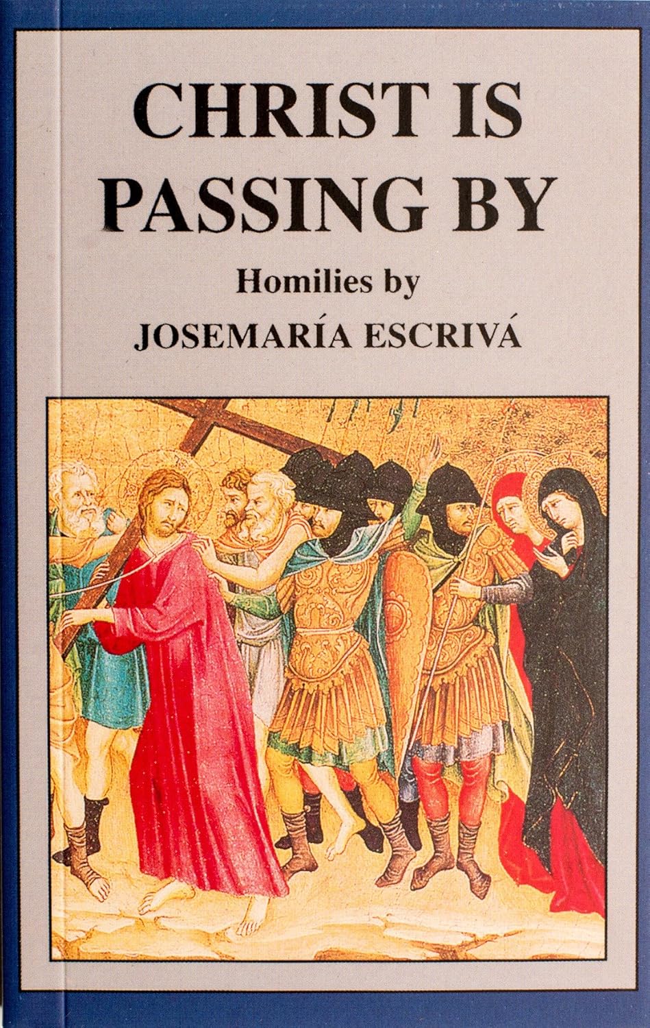 Christ Is Passing By Homilies By Josemaria Escriva