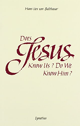 Does Jesus Know Us? Do We Know Him?