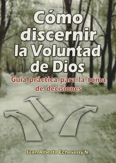 Como Discernir La Voluntad De Dios - Guia Practica Para La Toma De Decisiones